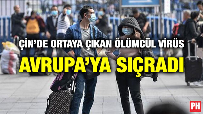 ÇİN’DE ORTAYA ÇIKAN ÖLÜMCÜL VİRÜS AVRUPA’YA SIÇRADI