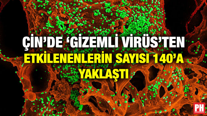 ÇİN’DE ‘GİZEMLİ VİRÜS’TEN ETKİLENENLERİN SAYISI 140’A YAKLAŞTI