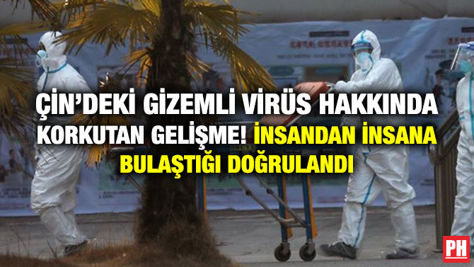 ÇİN’DEKİ GİZEMLİ VİRÜS HAKKINDA KORKUTAN GELİŞME! İNSANDAN İNSANA BULAŞTIĞI DOĞRULANDI