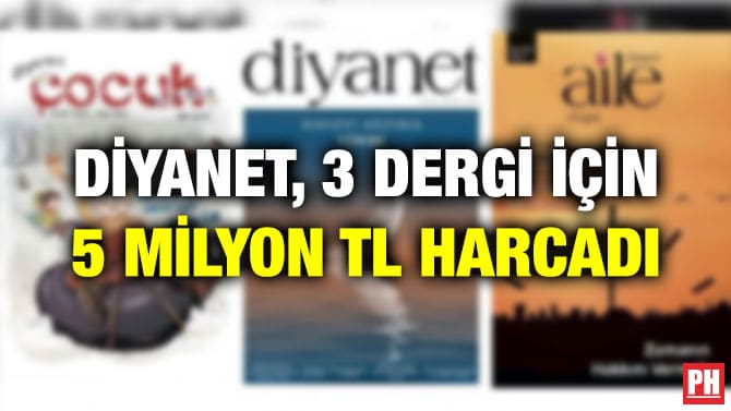 DİYANET, 3 DERGİ İÇİN 5 MİLYON TL HARCADI
