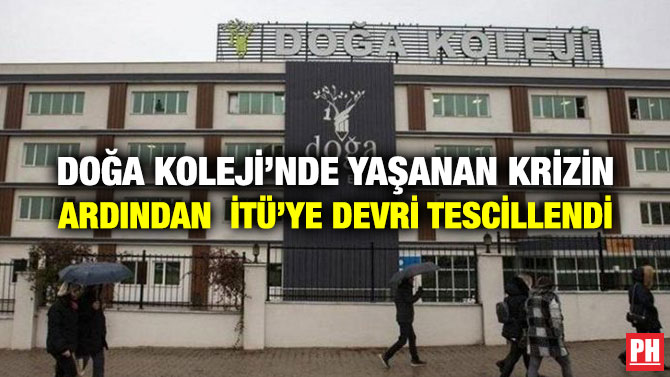 DOĞA KOLEJİ’NDE YAŞANAN KRİZİN ARDINDAN İTÜ’YE DEVRİ TESCİLLENDİ