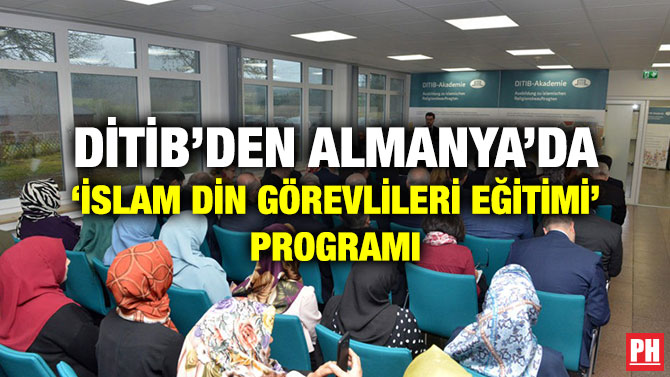 DİTİB’DEN ALMANYA’DA ‘İSLAM DİN GÖREVLİLERİ EĞİTİMİ’ PROGRAMI