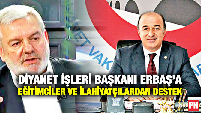 DİYANET İŞLERİ BAŞKANI ERBAŞ’A EĞİTİMCİLER VE İLAHİYATÇILARDAN DESTEK