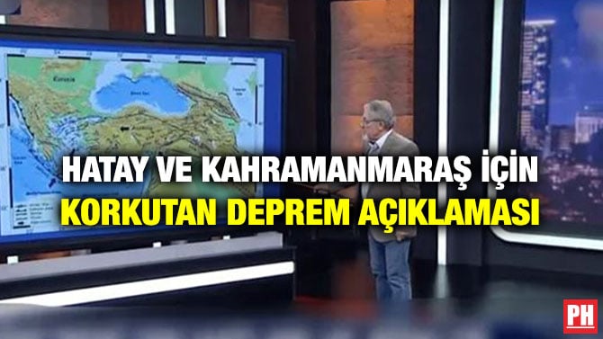 HATAY VE KAHRAMANMARAŞ İÇİN KORKUTAN DEPREM AÇIKLAMASI