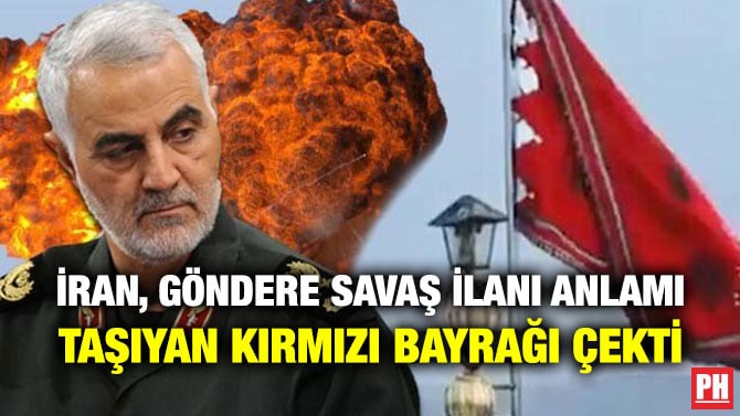 İRAN, GÖNDERE SAVAŞ İLANI ANLAMI TAŞIYAN KIRMIZI BAYRAĞI ÇEKTİ
