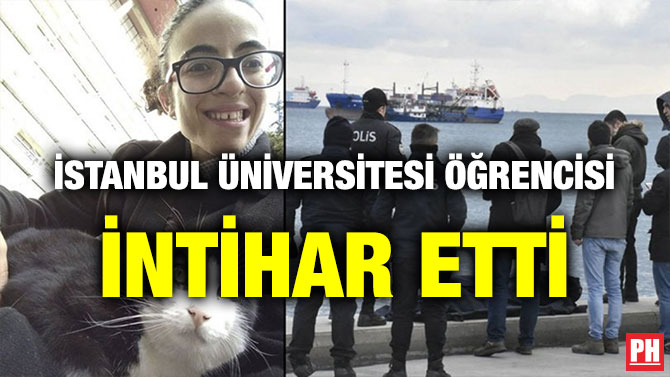 İSTANBUL ÜNİVERSİTESİ ÖĞRENCİSİ İNTİHAR ETTİ