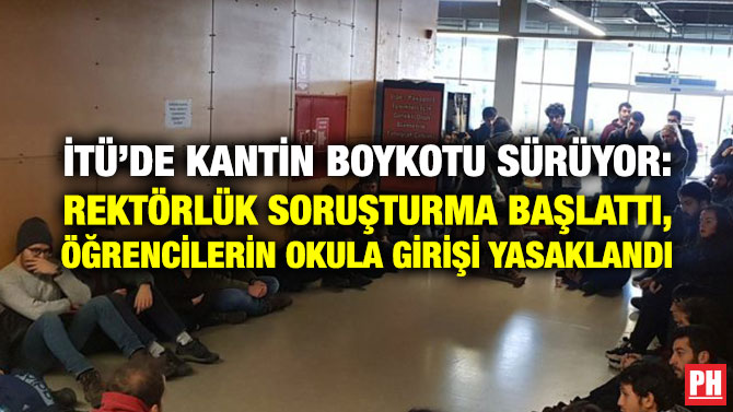 İTÜ’DE KANTİN BOYKOTU SÜRÜYOR: REKTÖRLÜK SORUŞTURMA BAŞLATTI, ÖĞRENCİLERİN OKULA GİRİŞİ YASAKLANDI