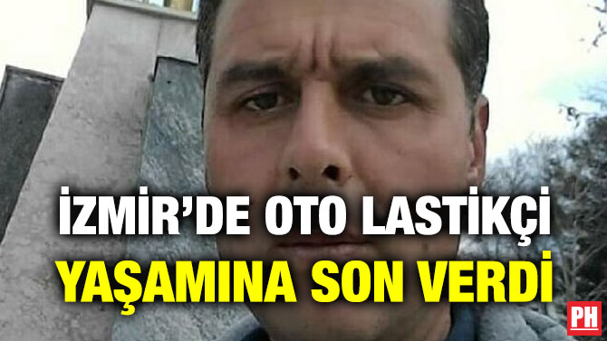 İZMİR’DE OTO LASTİKÇİ YAŞAMINA SON VERDİ