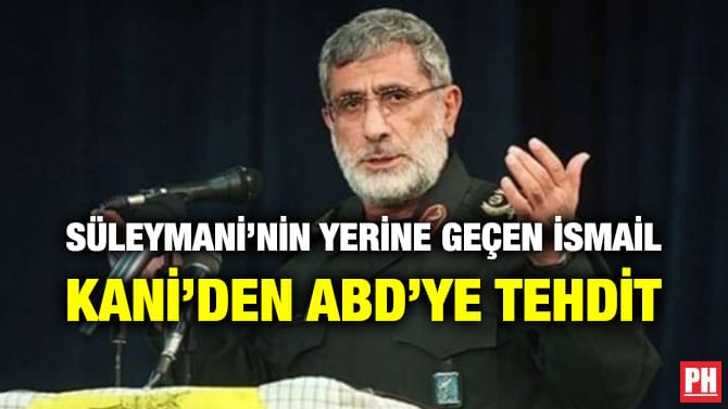 SÜLEYMANİ’NİN YERİNE GEÇEN İSMAİL KANİ’DEN ABD’YE TEHDİT