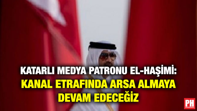 KATARLI MEDYA PATRONU EL-HAŞİMİ: KANAL ETRAFINDA ARSA ALMAYA DEVAM EDECEĞİZ