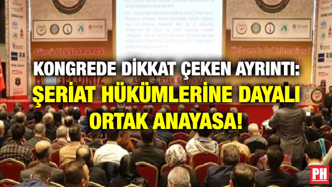 KONGREDE DİKKAT ÇEKEN AYRINTI: ŞERİAT HÜKÜMLERİNE DAYALI ORTAK ANAYASA!