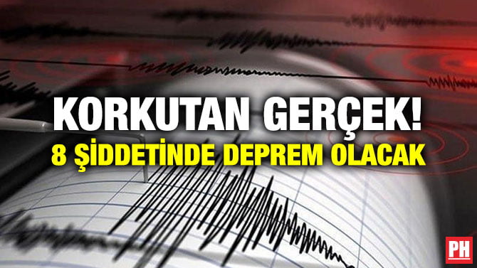 KORKUTAN GERÇEK! 8 ŞİDDETİNDE DEPREM OLACAK