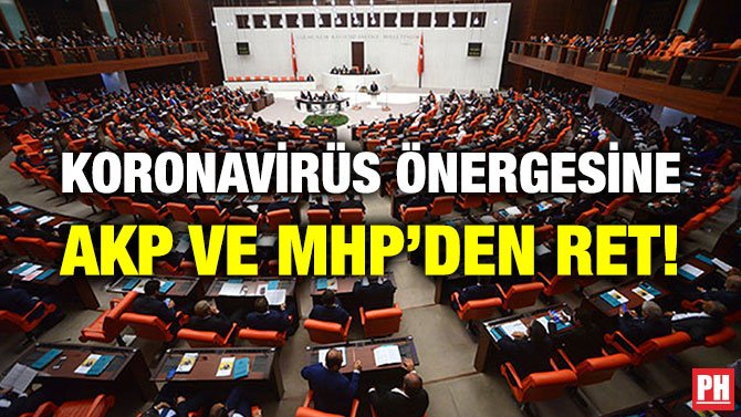 KORONAVİRÜS ÖNERGESİNE AKP VE MHP’DEN RET!
