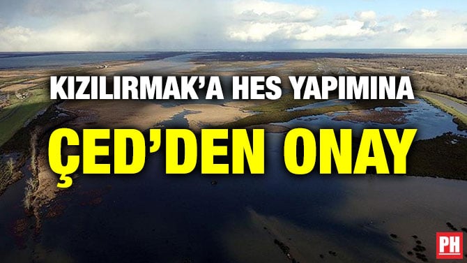 KIZILIRMAK’A HES YAPIMINA ÇED’DEN ONAY
