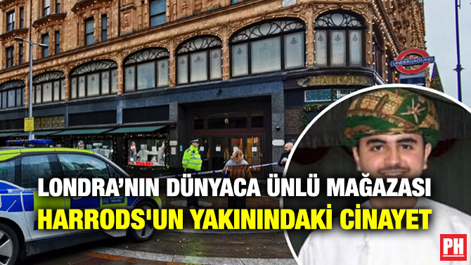 LONDRA’NIN DÜNYACA ÜNLÜ MAĞAZASI HARRODS’UN YAKININDAKİ CİNAYET