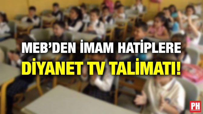 MEB’DEN İMAM HATİPLERE DİYANET TV TALİMATI!