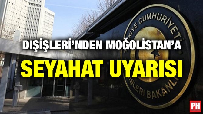 DIŞİŞLERİ’NDEN MOĞOLİSTAN’A SEYAHAT UYARISI