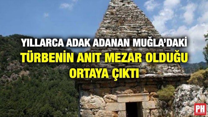 YILLARCA ADAK ADANAN MUĞLA’DAKİ TÜRBENİN ANIT MEZAR OLDUĞU ORTAYA ÇIKTI