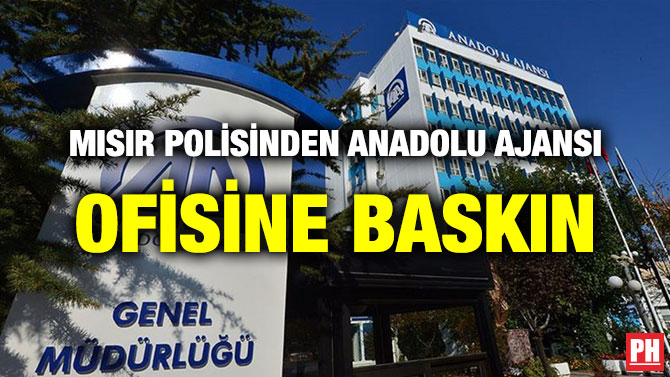 MISIR POLİSİNDEN ANADOLU AJANSI OFİSİNE BASKIN
