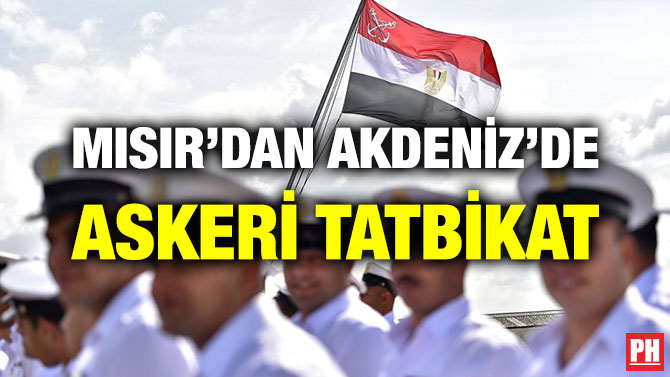 MISIR’DAN AKDENİZ’DE ASKERİ TATBİKAT