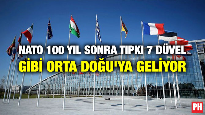 NATO 100 YIL SONRA TIPKI 7 DÜVEL GİBİ ORTA DOĞU’YA GELİYOR