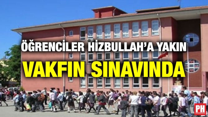 ÖĞRENCİLER HİZBULLAH’A YAKIN VAKFIN SINAVINDA