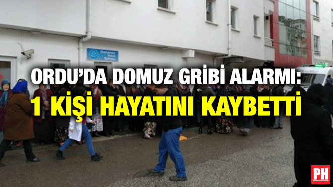 ORDU’DA DOMUZ GRİBİ ALARMI: 1 KİŞİ HAYATINI KAYBETTİ