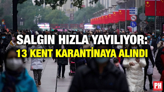 SALGIN HIZLA YAYILIYOR: 13 KENT KARANTİNAYA ALINDI