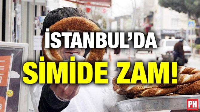 İSTANBUL’DA SİMİDE ZAM!