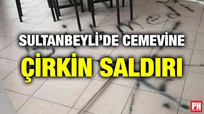 SULTANBEYLİ’DE CEMEVİNE ÇİRKİN SALDIRI