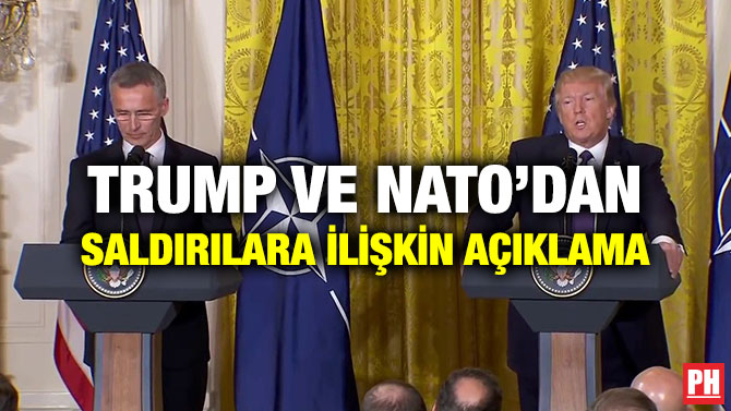 TRUMP VE NATO’DAN SALDIRILARA İLİŞKİN AÇIKLAMA