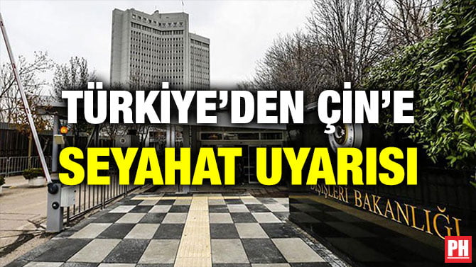 TÜRKİYE’DEN ÇİN’E SEYAHAT UYARISI