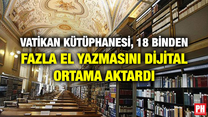VATİKAN KÜTÜPHANESİ, 18 BİNDEN FAZLA EL YAZMASINI DİJİTAL ORTAMA AKTARDI