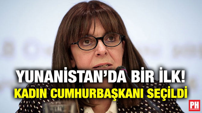 YUNANİSTAN’DA BİR İLK! KADIN CUMHURBAŞKANI SEÇİLDİ