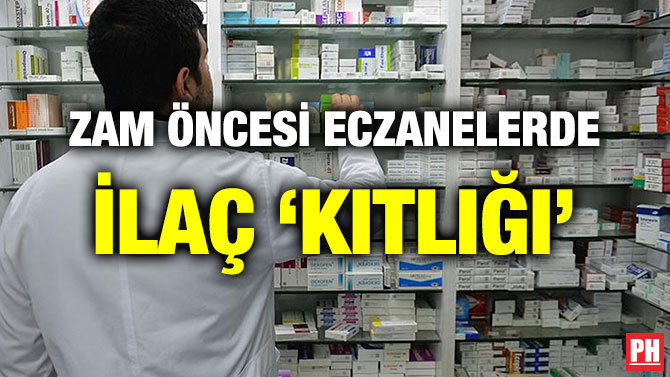ZAM ÖNCESİ ECZANELERDE İLAÇ ‘KITLIĞI’