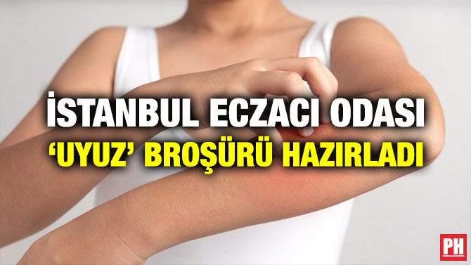 İSTANBUL ECZACI ODASI ‘UYUZ’ BROŞÜRÜ HAZIRLADI