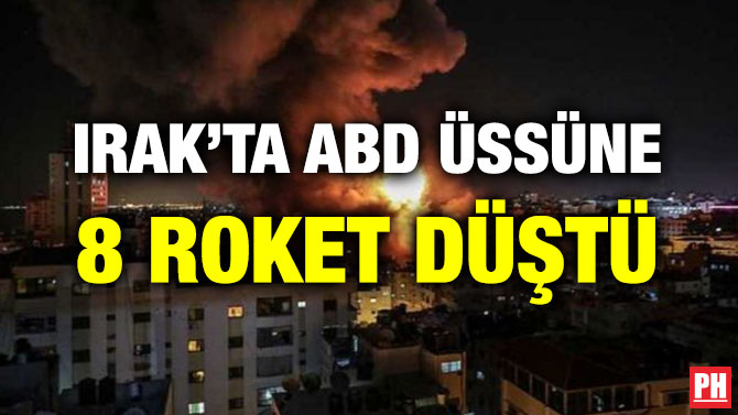 IRAK’TA ABD ÜSSÜNE 8 ROKET DÜŞTÜ