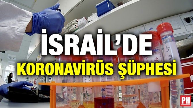 İSRAİL’DE KORONAVİRÜS ŞÜPHESİ