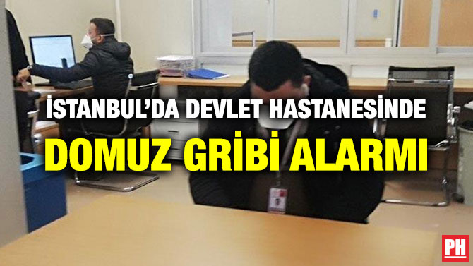 İSTANBUL’DA DEVLET HASTANESİNDE DOMUZ GRİBİ ALARMI