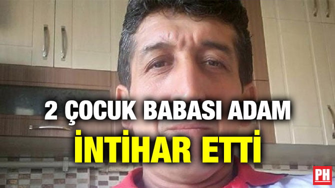 2 ÇOCUK BABASI ADAM İNTİHAR ETTİ