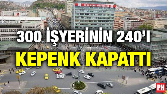300 İŞYERİNİN 240’I KEPENK KAPATTI
