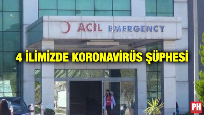 4 İLİMİZDE KORONAVİRÜS ŞÜPHESİ
