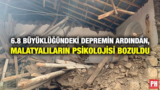 6.8 BÜYÜKLÜĞÜNDEKİ DEPREMİN ARDINDAN, MALATYALILARIN PSİKOLOJİSİ BOZULDU