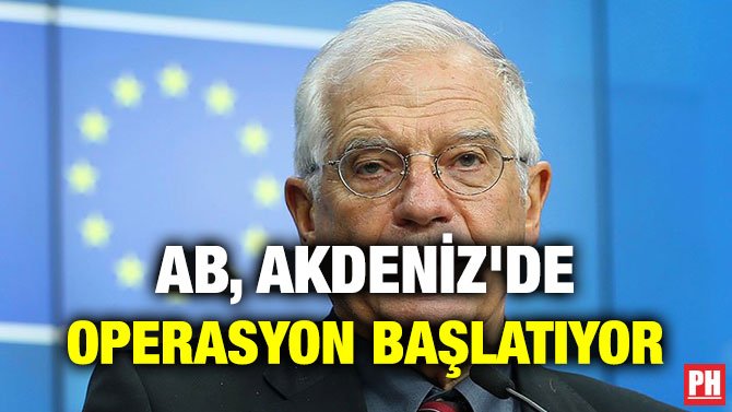AB, AKDENİZ’DE OPERASYON BAŞLATIYOR