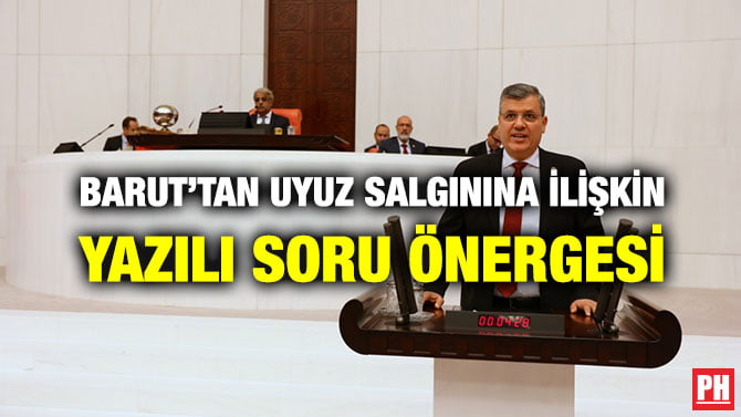 BARUT’TAN UYUZ SALGININA İLİŞKİN YAZILI SORU ÖNERGESİ