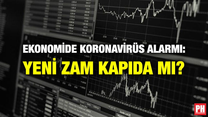 EKONOMİDE KORONAVİRÜS ALARMI: YENİ ZAM KAPIDA MI?