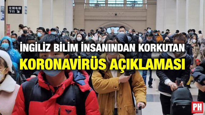 İNGİLİZ BİLİM İNSANINDAN KORKUTAN KORONAVİRÜS AÇIKLAMASI