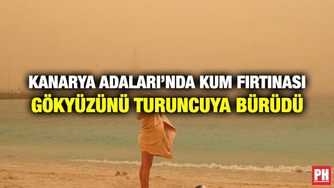 KANARYA ADALARI’NDA KUM FIRTINASI GÖKYÜZÜNÜ TURUNCUYA BÜRÜDÜ