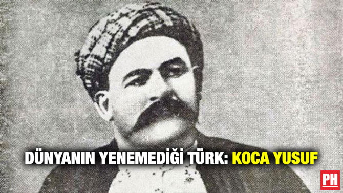 DÜNYANIN YENEMEDİĞİ TÜRK: KOCA YUSUF