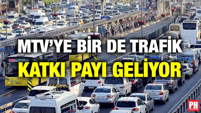 MTV’YE BİR DE TRAFİK KATKI PAYI GELİYOR